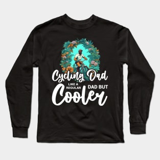 Cyclist Father's Day Funny Cycling Dad Bike Rider & Cyclist Long Sleeve T-Shirt